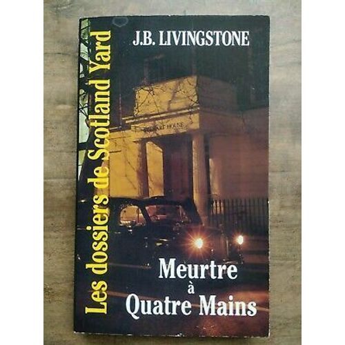 J B Livingstone Les Dossiers De Scotland Yard Meurtre À Quatre Mains 1995