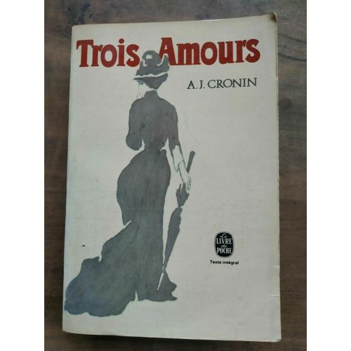 A J Cronin Trois Amours Le Livre De Poche