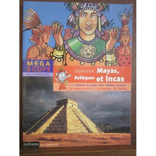 Dossier Mayas Aztèques Et Incas Méga Scope N1 Octobre 2002 Nathan