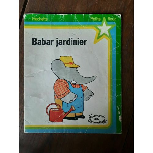 Laurent De Brunhoff Babar Jardinier Petite Fleur Hachette