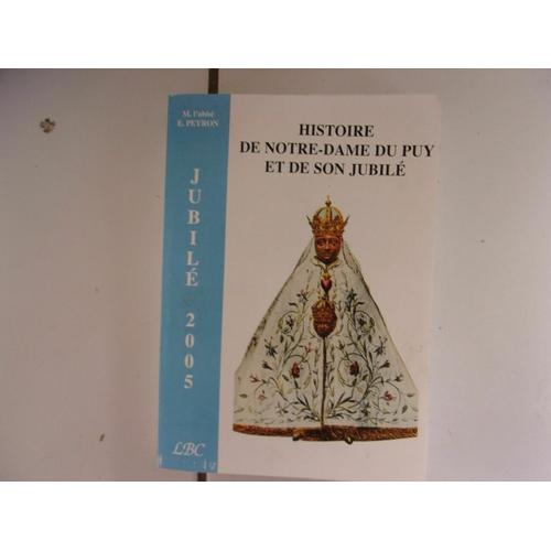 Abbé Edouard Peyron Histoire De Notre Dame Du Puy Et De Son Jubilé