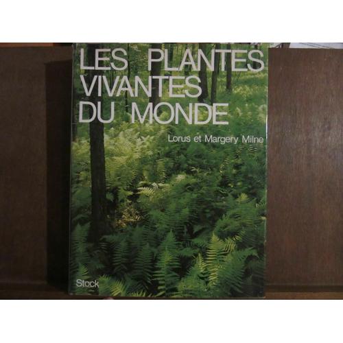 Les Plantes Vivantes Du Monde Lorus Et Margery Milne