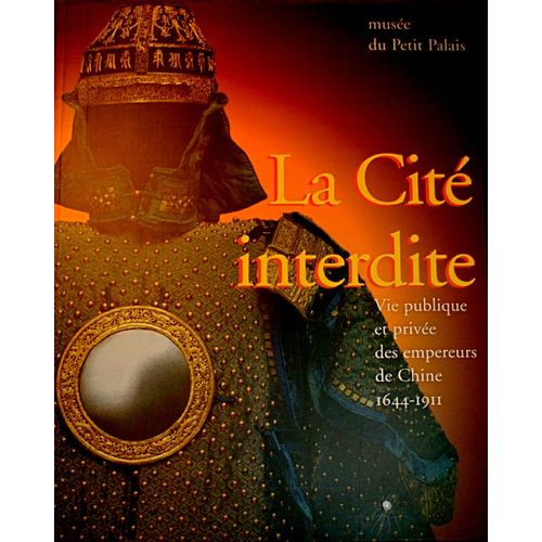 La Cité Interdite - Vie Publique Et Privée Des Empereurs De Chine, 1644-1911, - Exposition, Paris - , Musée Du Petit Palais, 9 Novembre 1996-23 Février 1997