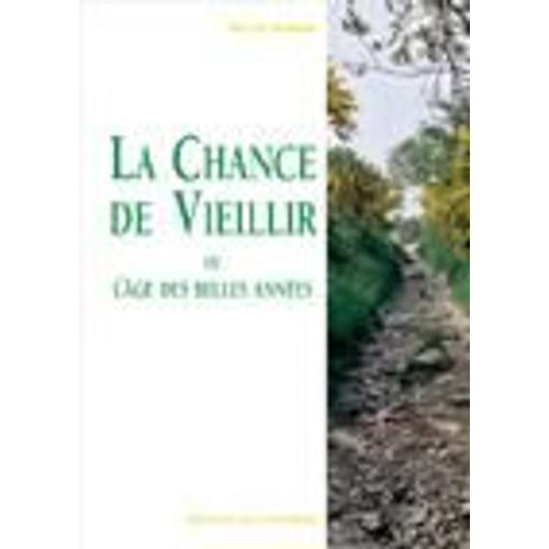 La Chance De Vieillir Ou L'age Des Belles Annees