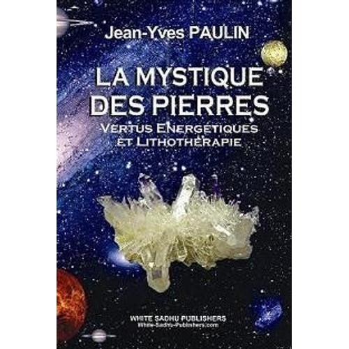 La Mystique Des Pierres   -  Vertus Énergétique Et Lithothérapie