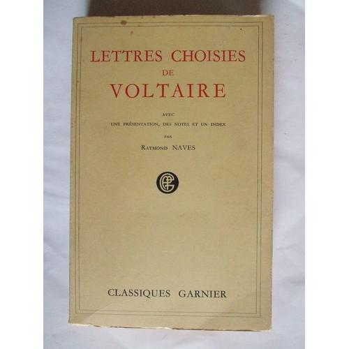 Lettres Choisies De Voltaire Avec Une Présentation Des Notes Et Un Index Par Raymond Naves