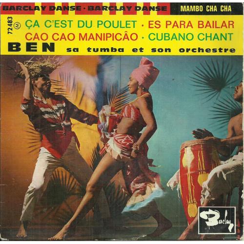 Ben Sa Tumba Et Son Orchestre : Ça C'est Du Poulet (Pagano, Loti, Madinez) 2'27 - Es Para Bailar (Lecussant) 2'40 / Cao Cao Manipico (J. Carlo, Menendez) 2'32 - Cubano Chant (Ray Bryant) 2'35
