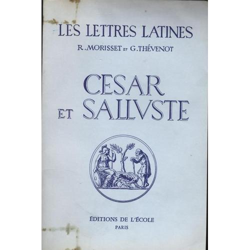 Les Lettres Latines [Chapitres 11 Et 12] : Cesar Et Sallvste - R. Morisset & G. Thévenot (Editions De L' École, 1970)