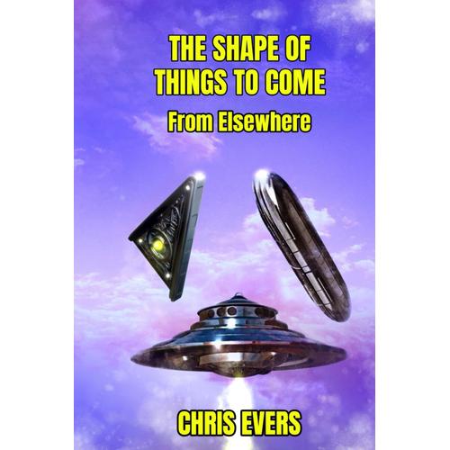 The Shape Of Things To Come: From Elsewhere