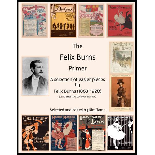 The Felix Burns Primer Lead Sheet Edition: A Selection Of Easier Pieces By Felix Burns (1863-1920) (Felix Burns Collections)