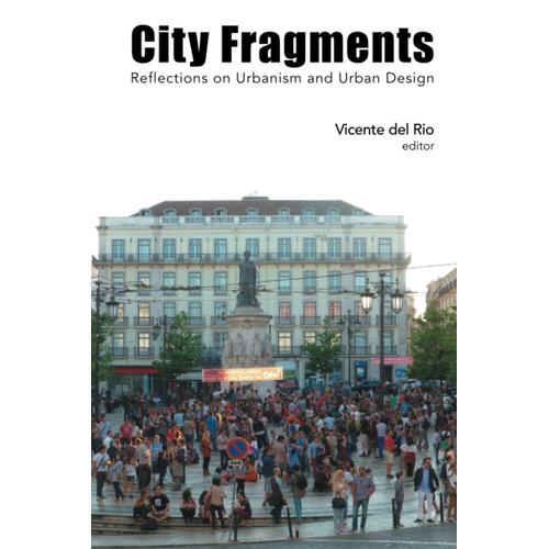 City Fragments: Reflections On Urbanism And Urban Design