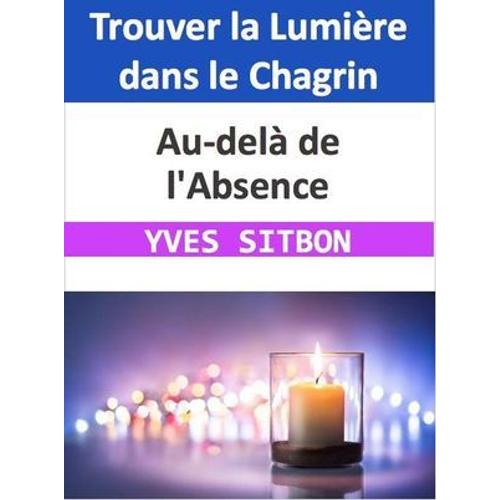 Au-Delà De L'absence : Trouver La Lumière Dans Le Chagrin