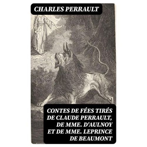 Contes De Fées Tirés De Claude Perrault, De Mme D'aulnoy Et De Mme Leprince De Beaumont