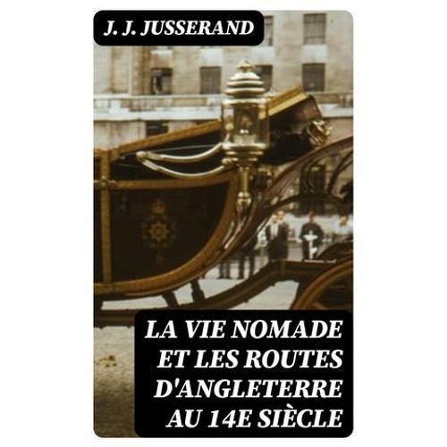 La Vie Nomade Et Les Routes D'angleterre Au 14e Siècle