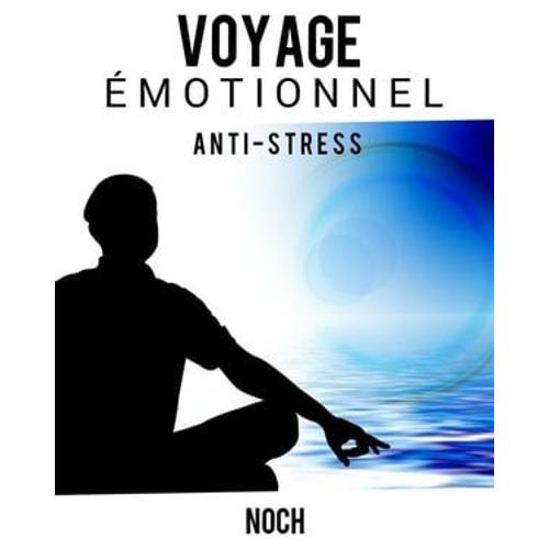 Voyage Émotionnel (Anti-Stress, Méditations)