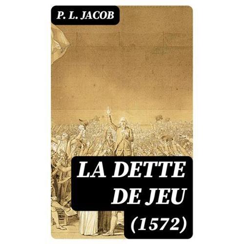 La Dette De Jeu (1572)