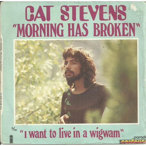 Cat Stevens : Morning Has Broken (Eleanor Farjeon - Cat Stevens) 3'15 / I Want To Live In A Wigwam (Cat Stevens) 3'24