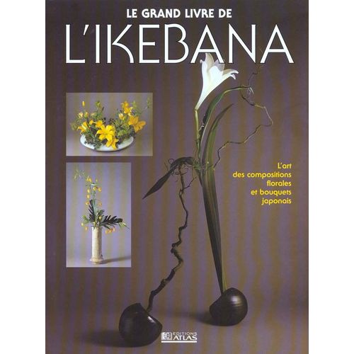 Le Grand Livre De L'ikebana