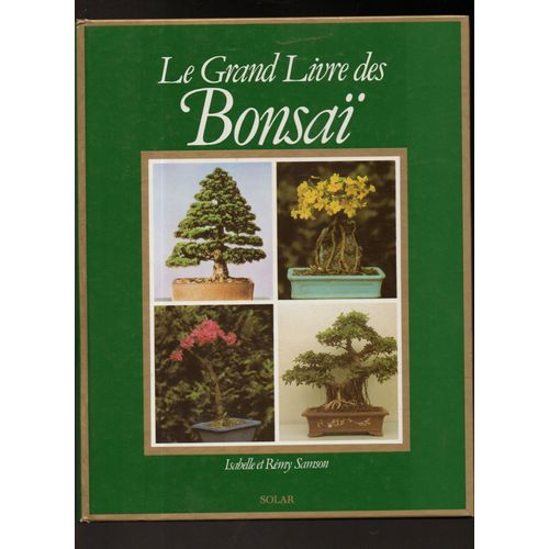 Isabelle Samson : " Le Grand Livre Des Bonsaï " -- Éditions Solar - Album Relié Cartonnage -- Nature - Jardinage - Bonzaï -- Référence : 9782263009174