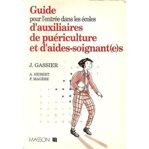 Guide Pour L'entrée Dans Les Écoles D'auxiliaires De Puériculture Et D'aides-Soignantes - Français, Mathématiques, Sciences Naturelles