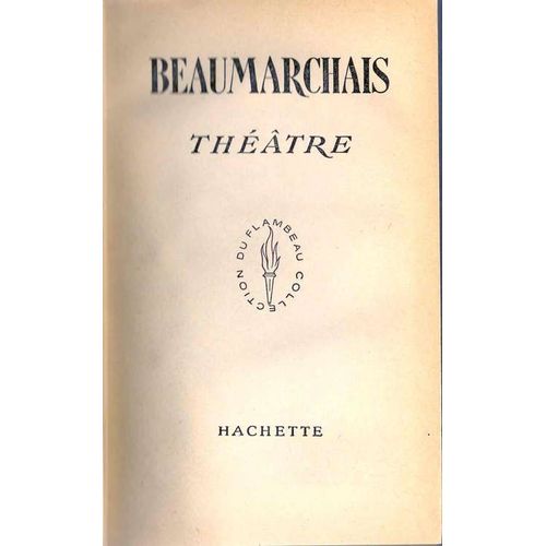Beaumarchais Théatre - Le Barbier De Séville Ou La Précaution Inutile / La Folle Journée, Ou Le Mariage De Figaro / L'autre Tartuffe, Ou La Mère Coupabl