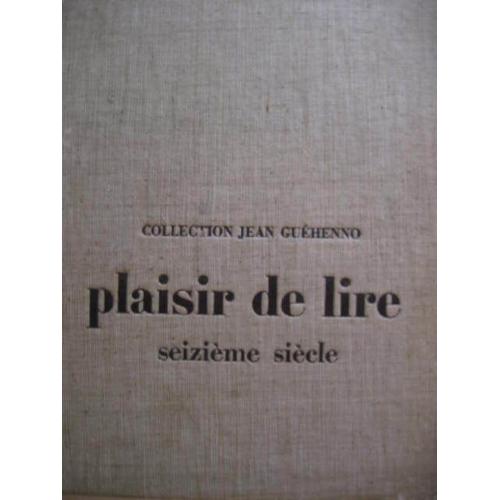 Collection Jean Guehenno  Plaisir De Lire  N° 0 : Seizieme Siecle  16 Eme  Xvi Siecle