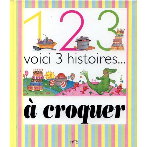1 2 3 Voici 3 Histoires... À Croquer