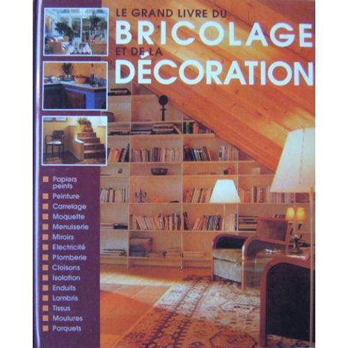 Le Grand Livre Du Bricolage Et De La Décoration