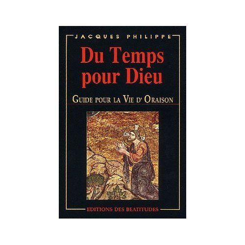 Du Temps Pour Dieu - Guide Pour La Vie D'oraison