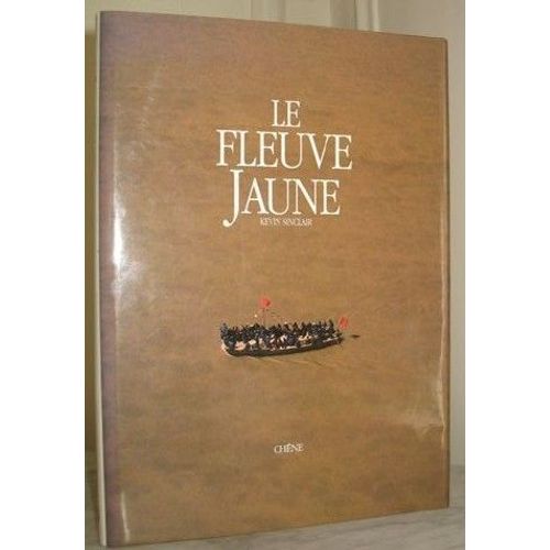 Le Fleuve Jaune - Un Voyage De 5000 Ans À Travers La Chine