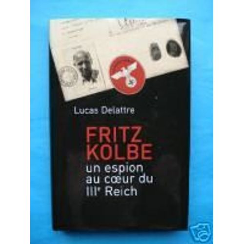 Fritz Kolbe - Un Espion Au Coeur Du Iiie Reich