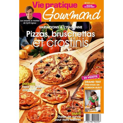 Vie Pratique Gourmand  N° 117 : Pizzas, Bruschettas Et Crostinis