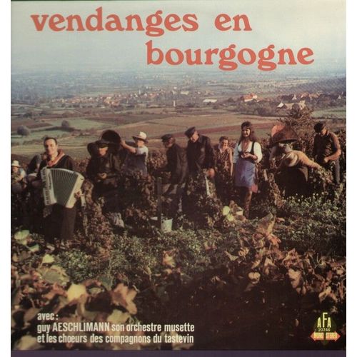 Vendanges En Bourgogne - C'est À Boire, Chevaliers De La Table Ronde,  Ronde Des Cocus, La Chevre, Paris-Saulieu, Au Milieu Des Vignes, Beaunoise, Les Joyeux Tonneliers, Valse En Arbois..