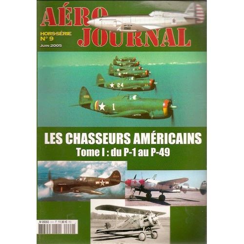 Aéro Journal Hors-Série N° 9 : Les Chasseurs Américains, Tome 1 : Du P-1 Au P-49