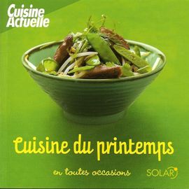Cuisine Actuelle  N° 1 : Cuisine Du Printemps En Toutes Occasions