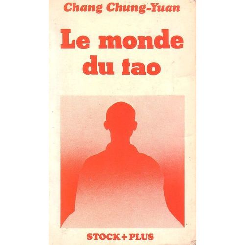 Le Monde Du Tao - Créativité Et Taoïsme, Essai Sur La Philosophie, La Poésie Et L'art Chinois