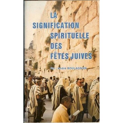 La Signification Spirituelle Des Fêtes Juives