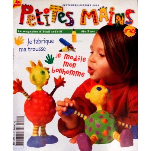 Petites Mains  N° 30 : Je Modèle Mon Bonhomme, Je Fabrique Ma Trousse