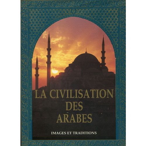 La Civilisation Des Arabes