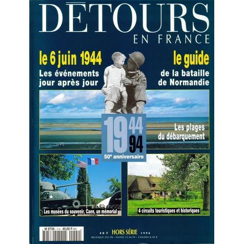 Détours En France Hors-Série N° 2739 : 50ème Anniversaire Du 6 Juin 1944