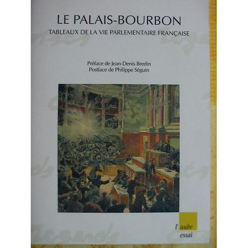 Le Palais-Bourbon - Tableaux De La Vie Parlementaire Française