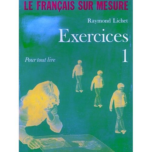 Le Français Sur Mesure - Cahier D' Exercices Niveau 1, Série Verte - Pour  Élèves Plus Âgés.