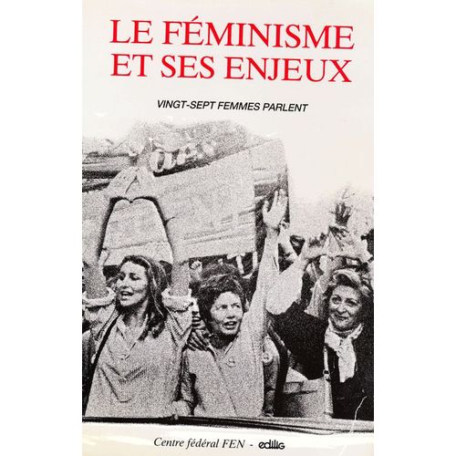 Le Féminisme Et Ses Enjeux - Vingt-Sept Femmes Parlent