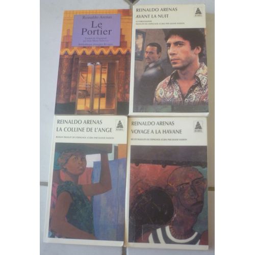 Reinaldo Arenas, Romancier De Cuba, Format Poche : Le Portier (Roman) + La Colline De L'ange (Collection Babel Actes Sud) + Voyage À La Havane (Trois Récits) + Avant La Nuit (Autobiographie)