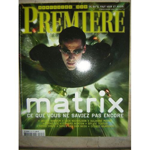 Magazine Première  N° 313 : Matrix, Ce Que Vous Ne Saviez Pas Encore + Javier Bardem + Jack Nicholson + Julianne Moore, + Spike Lee + Edward Norton + Sylvie Testud + Spike Jonze ...