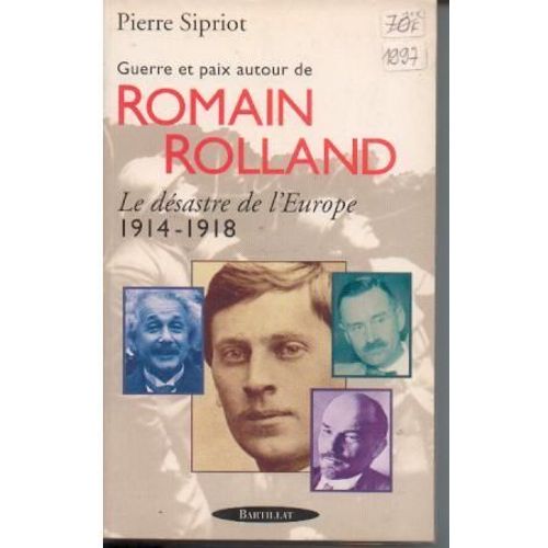 Guerre Et Paix Autour De Romain Rolland - Le Désastre De L'europe, 1914-1918