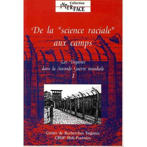 Les Tsiganes Dans La Seconde Guerre Mondiale - N° 1 - De La Science Raciale Aux Camps