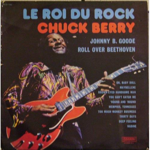 Le Roi Du Rock - Johnny B. Goode, Roll Over Beethoven, Maybellene, Memphis Tennessee, Nadine ...