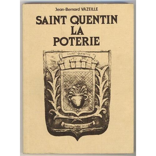 Saint Quentin La Poterie - Vie Quotidienne Dans Un Village Du Languedoc Au Xixe Siècle