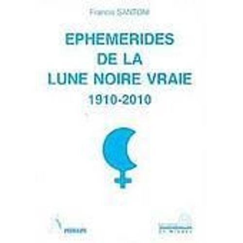 Ephemerides De La Lune Noire Vraie 1910-2010